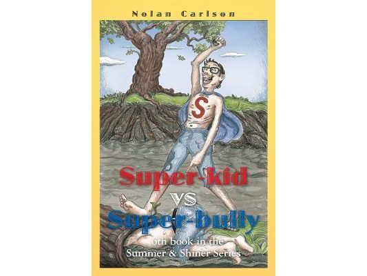 Super-Kid vs. Super-Bully: 6th book in the Summer & Shiner Series