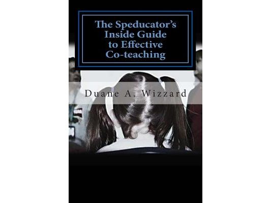 The Speducator's Inside Guide to Effective Co-teaching: Special Education