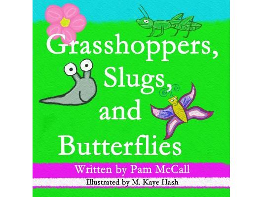 Grasshoppers, Slugs, and Butterflies