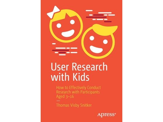 User Research with Kids: How to Effectively Conduct Research with Participants Aged 3-16