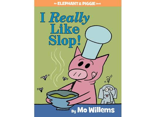 I Really Like Slop!-An Elephant and Piggie Book