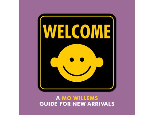 Welcome: A Mo Willems Guide for New Arrivals