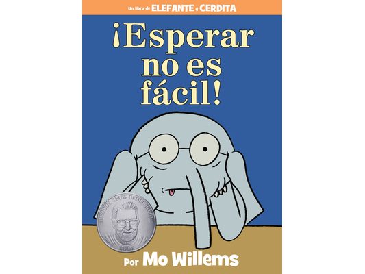 ¡Esperar No Es Fácil!-An Elephant and Piggie Book, Spanish Edition