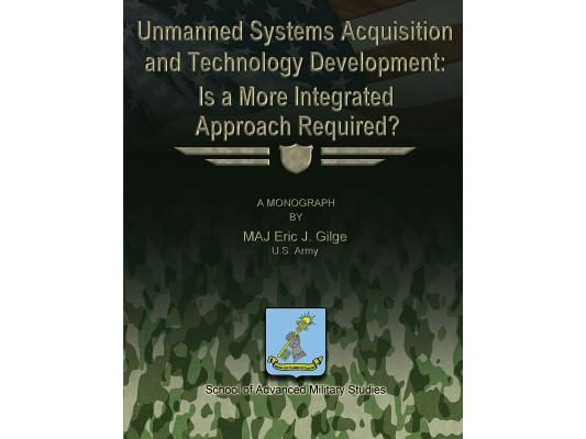 Unmanned System Acquisition and Technology Development: Is a More Integrated Approach Required?