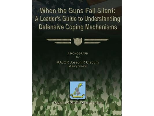 When the Guns Fall Silent: A Leader's Guide to Understanding Defensive Coping Mechanisms