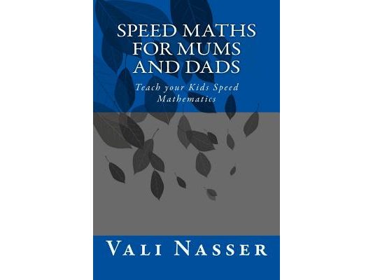 Speed Maths for Mums and Dads: Teach your Kids Speed Mathematics