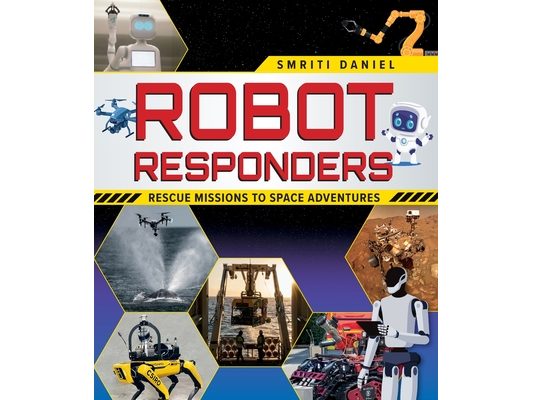 Robot Responders: Rescue Missions to Space Adventures