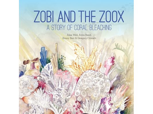 Zobi and the Zoox: A Story of Coral Bleaching