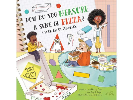 How Do You Measure a Slice of Pizza?: A Book about Geometry