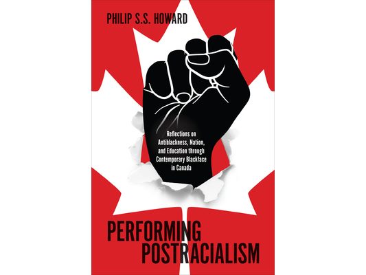 Performing Postracialism: Reflections on Antiblackness, Nation, and Education Through Contemporary Blackface in Canada