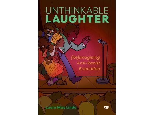 Unthinkable Laughter: (Re)Imagining Anti-Racist Education