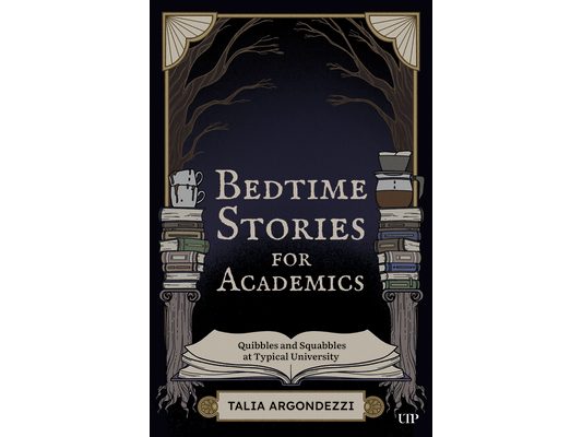 Bedtime Stories for Academics: Quibbles and Squabbles at Typical University