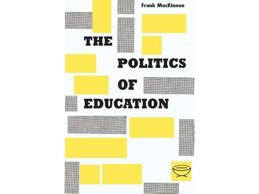 The Politics of Education: A Study of the Political Administration of the Public Schools
