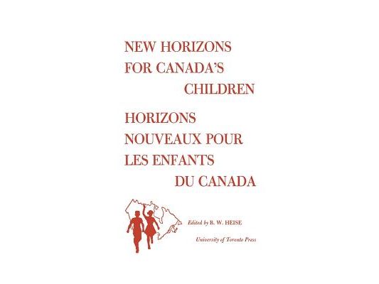 New Horizons for Canada's Children/Horizons Nouveaux Pour Les Enfants Du Canada: Proceedings of the First Canadian Conference on Children/Deliberation