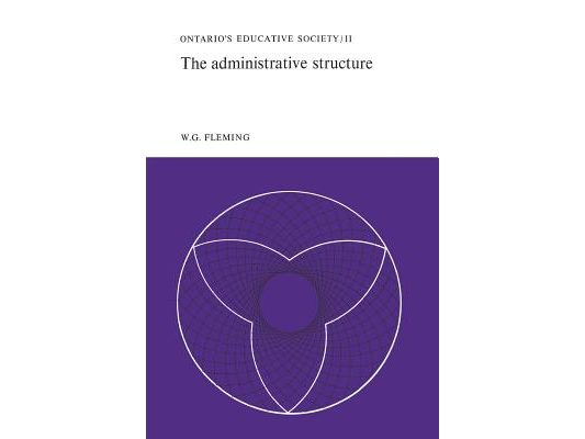 The Administrative Structure: Ontario's Educative Society, Volume II
