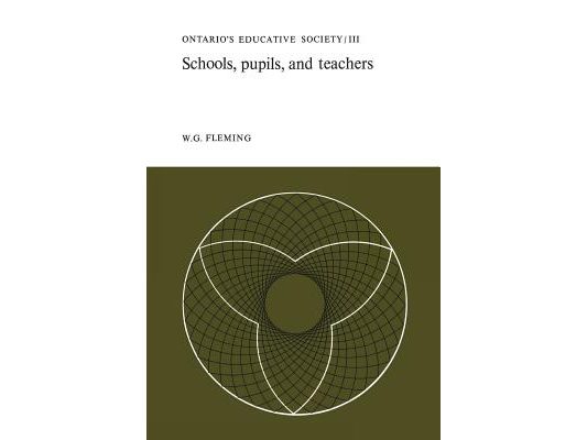 Schools, Pupils, and Teachers: Ontario's Educative Society, Volume III