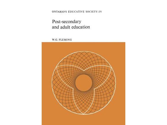 Post-Secondary and Adult Education: Ontario's Educative Society, Volume IV