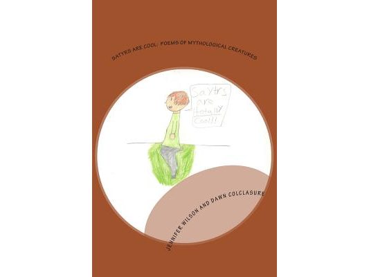 Satyrs Are Cool: Poems of Mythological Creatures