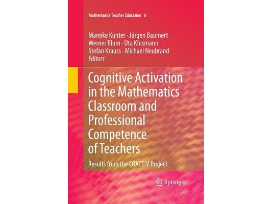Cognitive Activation in the Mathematics Classroom and Professional Competence of Teachers: Results from the Coactiv Project