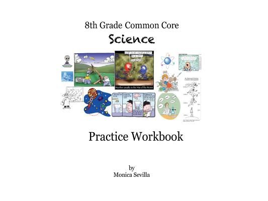 The 8th Grade Common Core Science Practice Workbook