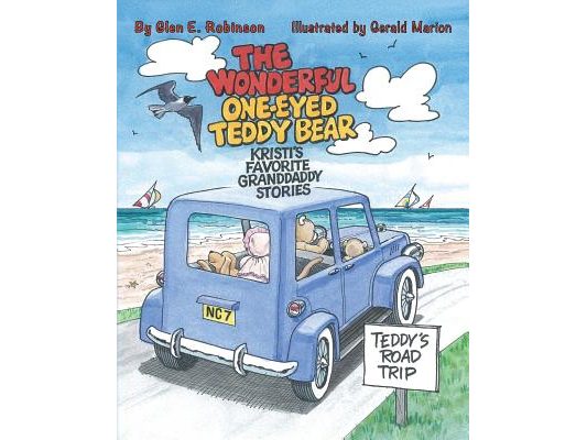 The Wonderful One-Eyed Teddy Bear: Kristi's Favorite Granddaddy Stories: Teddy's Road Trip