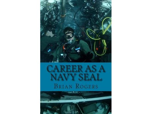 Career As a Navy SEAL: Career As a Navy SEAL: What They Do, How to Become One, and What the Future Holds!