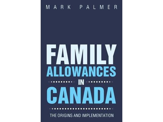 Family Allowances in Canada: The Origins and Implementation