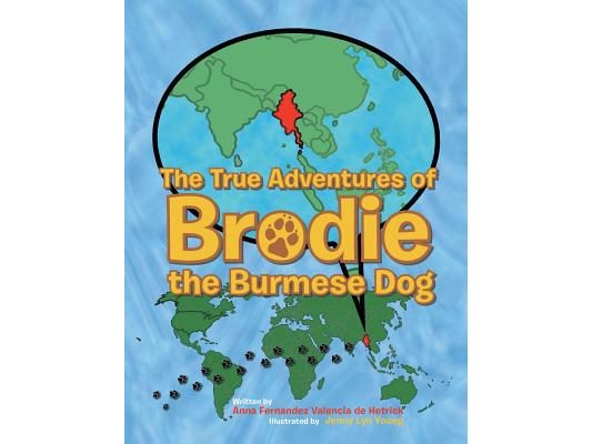 The True Adventures of Brodie the Burmese Dog