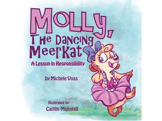 Molly, the Dancing Meerkat: A Lesson in Responsibility