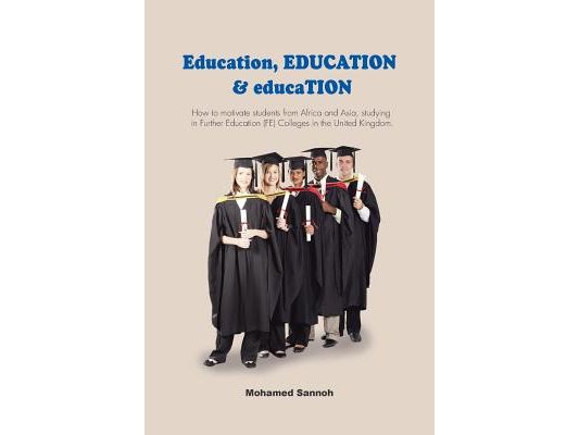 Education, EDUCATION & educaTION: How to motivate students from Africa and Asia, studying in Further Education (FE) Colleges in the United Kingdom.