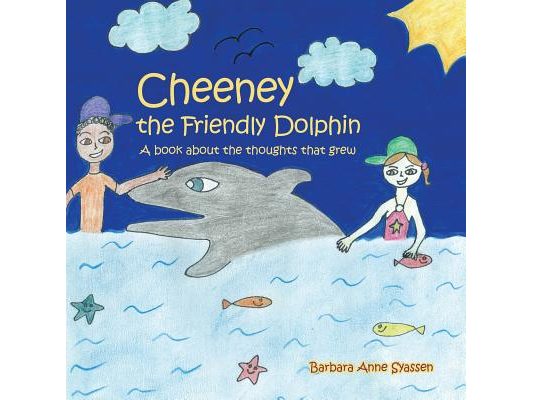 Cheeney the Friendly Dolphin: A Book About the Thoughts That Grew