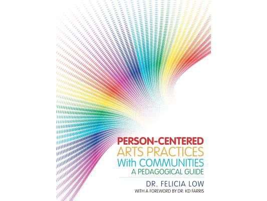Person-Centered Arts Practices with Communities: A Pedagogical Guide