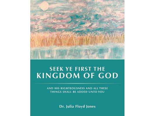Seek Ye First the Kingdom of God: And His Righteousness and All These Things Shall Be Added Unto You