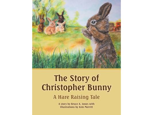 The Story of Christopher Bunny: A Hare Raising Tale