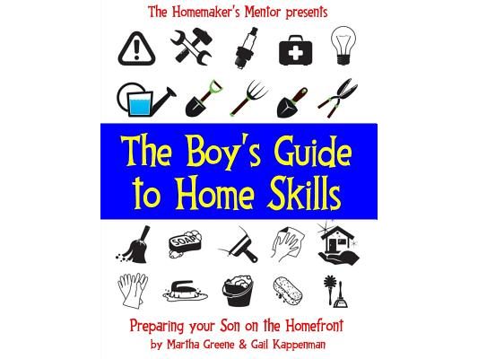 The Boy's Guide to Home Skills: Preparing Your Son on the Homefront