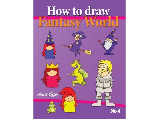 How to Draw Fantasy World: Drawing Book for Kids and Adults that will Teach You How to Draw Fantasy World Step by Step