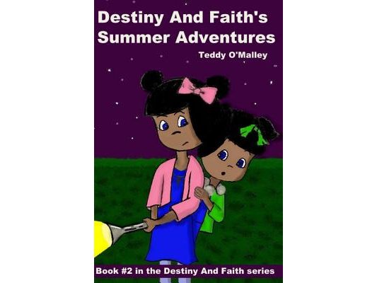 Destiny And Faith's Summer Adventures