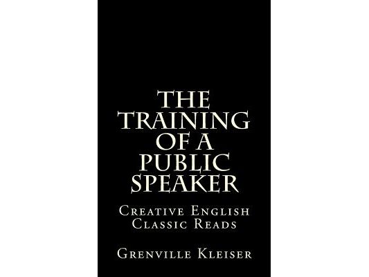 The Training of a Public Speaker: Creative English Classic Reads