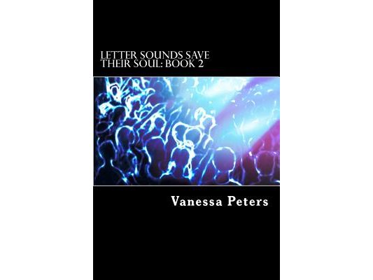 Letter Sounds Save Their Soul: Book 2: Direct Instruction - Secret to Reading Success for African American Children