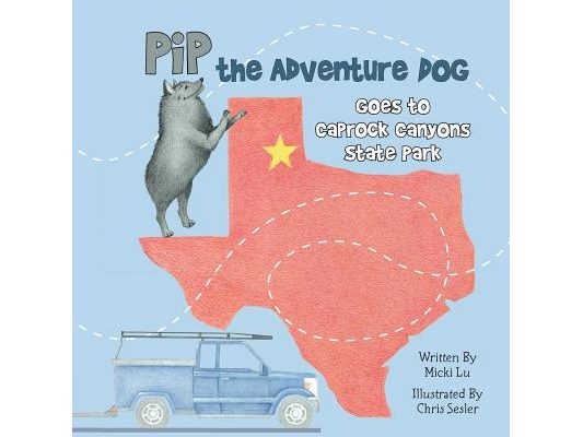 Pip the Adventure Dog Goes to Caprock Canyons State Park: Pip the Adventure Dog Goes to Caprock Canyons State Park