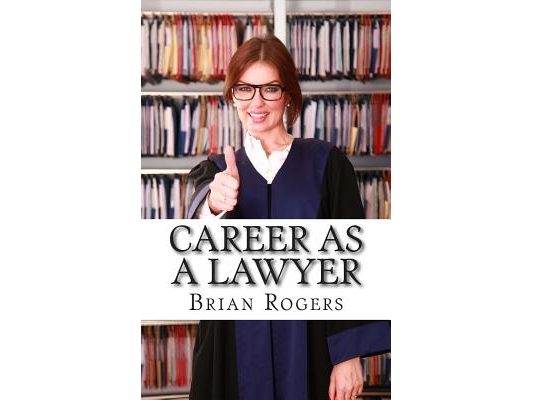 Career As a Lawyer: What They Do, How to Become One, and What the Future Holds!
