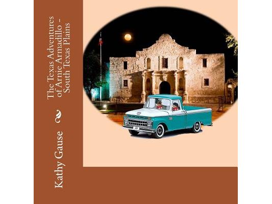 The Texas Adventures of Arnie Armadillo - South Texas Plains