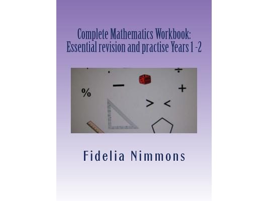 Complete Mathematics Workbook: Essential revision and practise Years 1 -2: with answers
