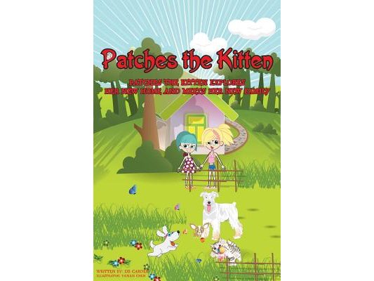 Patches the Kitten: Patches the Kitten Explores Her New Home and Meets Her New Family