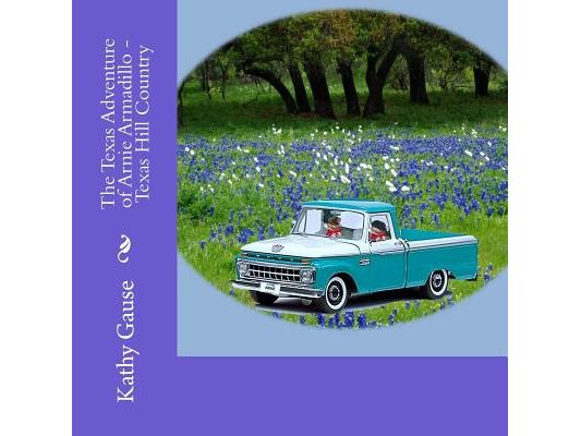 The Texas Adventure of Arnie Armadillo - Texas Hill Country