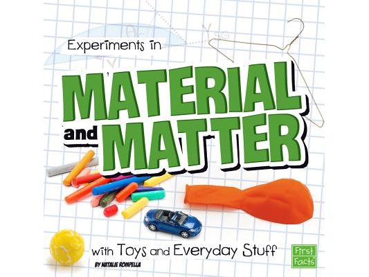 Experiments in Material and Matter with Toys and Everyday Stuff