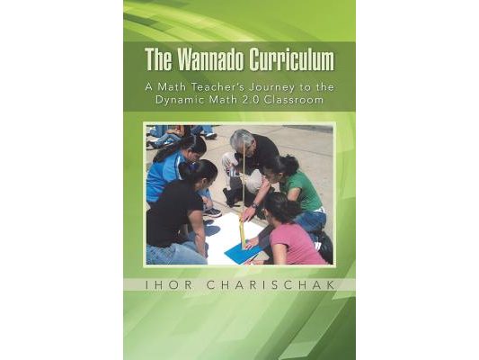 The Wannado Curriculum: A Math Teacher's Journey to the Dynamic Math 2.0 Classroom