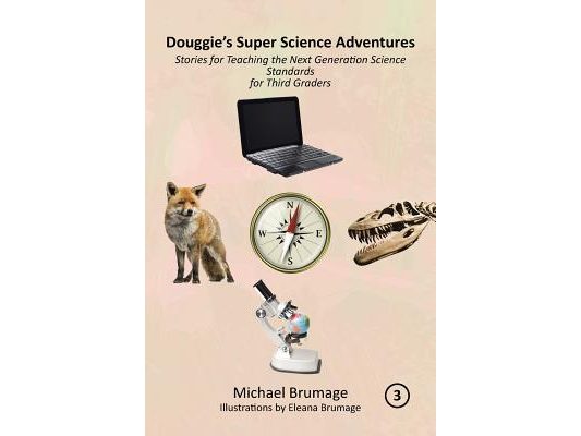 Douggie's Super Science Adventures: Stories for Teaching the Next Generation Science Standards for Third Graders