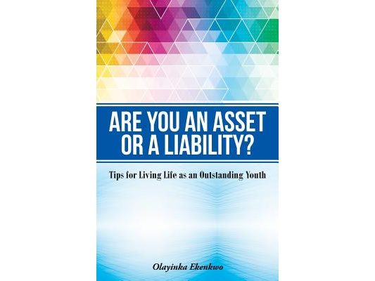 Are You an Asset or a Liability?: Tips for Living Life as an Outstanding Youth