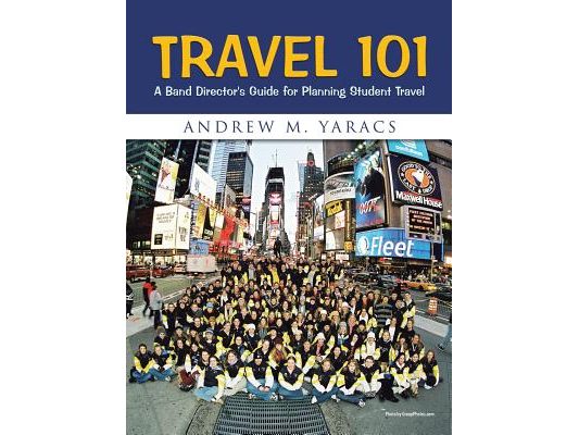 Travel 101: A Band Director's Guide for Planning Student Travel